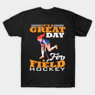 Its a Gread Day for Field Hockey T-Shirt